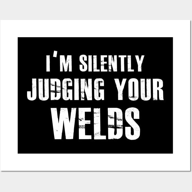 Welder - I'm silently judging your welds Wall Art by KC Happy Shop